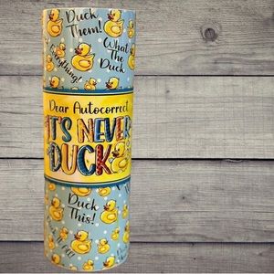 It’s Never Duck Tumbler